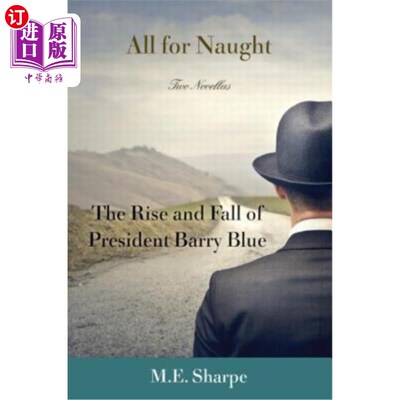 海外直订All for Naught: The Rise and Fall of President Barry Blue: Two Novellas 白费力气：巴里·布鲁总统的兴衰：两部