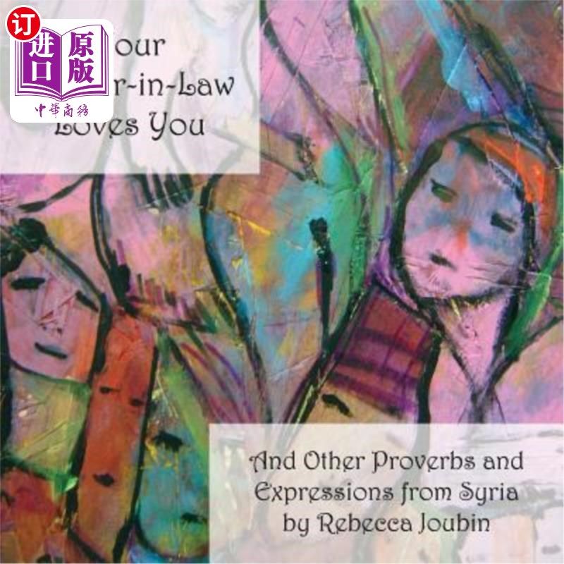 海外直订Your Mother-In-Law Loves You: And Other Proverbs and Expressions from Syria 你的婆婆爱你:以及其他来自叙利亚