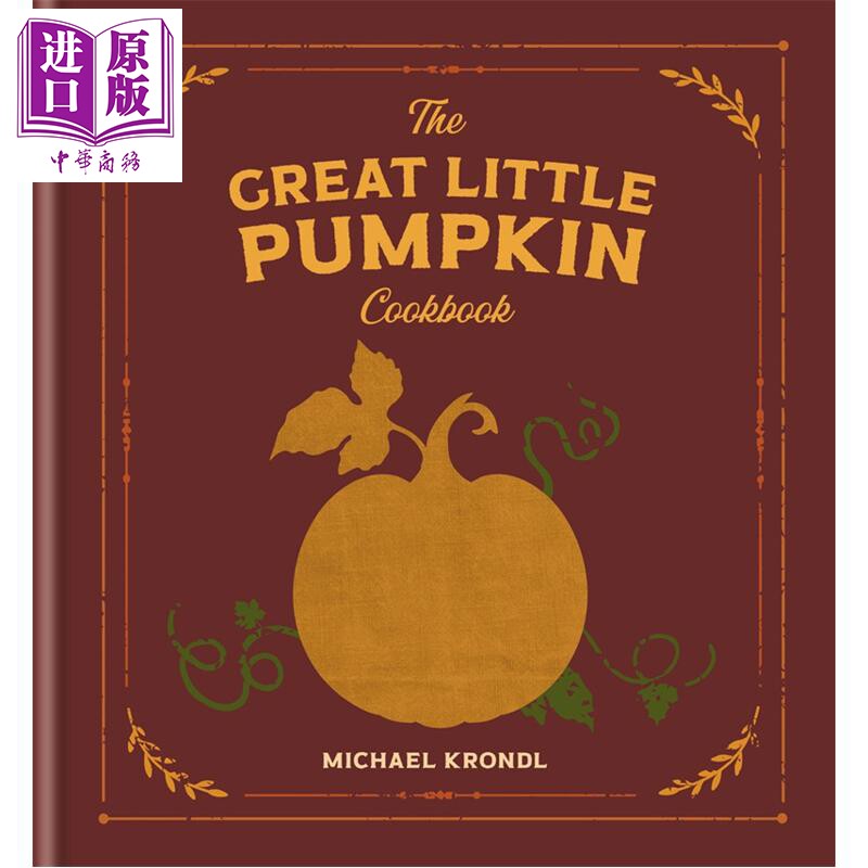 预售 超棒小南瓜食谱 The Great Little Pumpkin Cookbook 英文原版 Michael Krondl 50道南瓜食谱【中商原版】