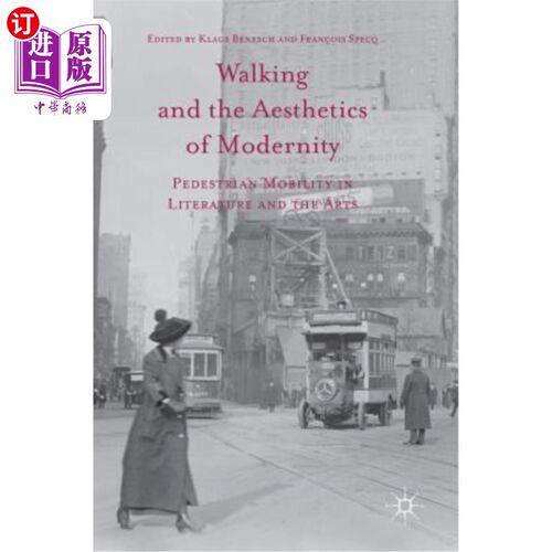海外直订Walking and the Aesthetics of Modernity: Pedestrian Mobility in Literature and t 行走与现代性美学:文学与艺
