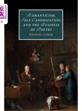 海外直订Romanticism, Self-Canonization, and the Business of Poetry 浪漫主义、自我规范和诗歌事业
