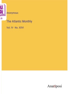 海外直订The Atlantic Monthly: Vol. IV - No. XXVI 《大西洋月刊》第四卷首期第二十六章