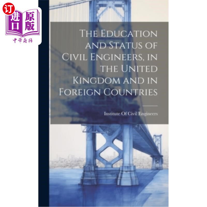 海外直订The Education and Status of Civil Engineers, in the United Kingdom and in Foreig 土木工程师的教育和地位，在
