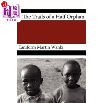 海外直订The Trials of an Half Orphan 对一个半孤儿的审判