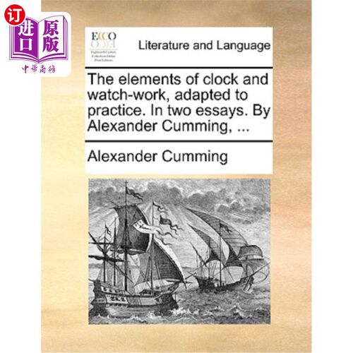 海外直订The Elements of Clock and Watch-Work, Adapted to Practice. in Two Essays. by Ale 钟表工作的要素，适应实践。