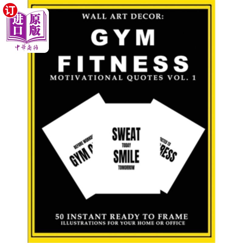 海外直订Wall Art Decor: Gym Fitness Motivational Quotes Vol. 1: 50 Instant Ready to Fram 墙壁艺术装饰：健身房健身励
