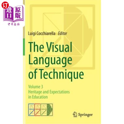 海外直订The Visual Language of Technique: Volume 3 - Heritage and Expectations in Educat 技术的视觉语言：第3卷——