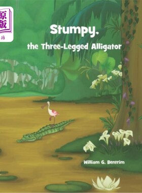 海外直订Stumpy, The Three Legged Alligator 矮胖，三条腿的短吻鳄