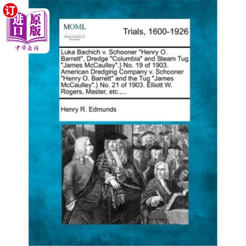 海外直订Luka Bachich V. Schooner Henry O. Barrett, Dredge Columbia and Steam Tug James M 卢卡·巴赫奇V.纵帆使用感如何?