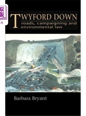 海外直订Twyford Down: Roads, Campaigning and Environmental Law 特威福德·唐恩:道路，竞选和环境法
