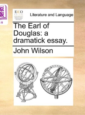 海外直订The Earl of Douglas: A Dramatick Essay. 道格拉斯伯爵:一篇戏剧散文。
