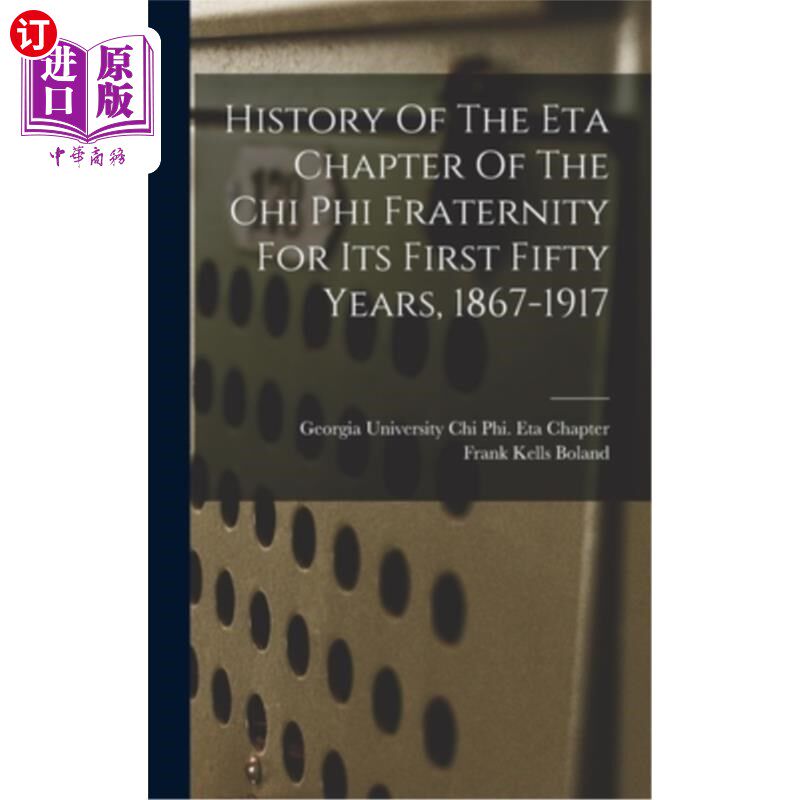 海外直订History Of The Eta Chapter Of The Chi Phi Fraternity For Its First Fifty Years,  奇披兄弟会第一个五十年的历
