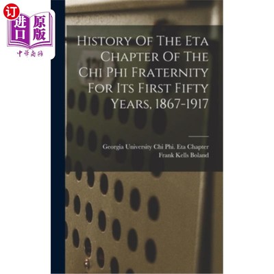 海外直订History Of The Eta Chapter Of The Chi Phi Fraternity For Its First Fifty Years,  奇披兄弟会第一个五十年的历