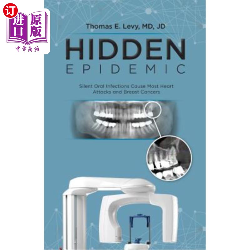 海外直订医药图书Hidden Epidemic: Silent Oral Infections Cause Most Heart Attacks and Breast Canc 隐藏的流行病:无声