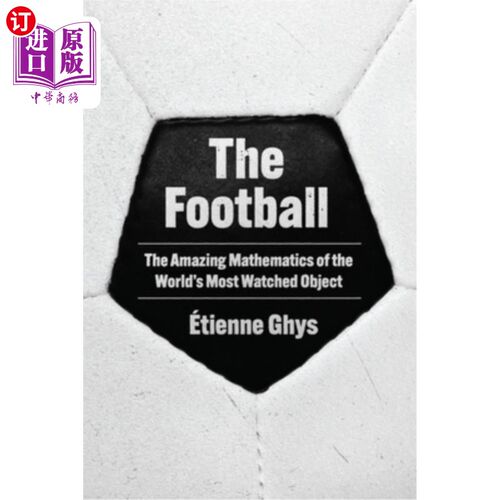 海外直订The Football: The Amazing Mathematics of the World's Most Watched Object 足球：世界上最受关注的物体的惊人数