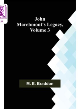 海外直订John Marchmont's Legacy, Volume 3 约翰·马奇蒙的遗产，第三卷