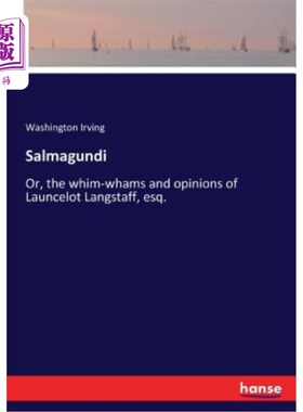 海外直订Salmagundi: Or, the whim-whams and opinions of Launcelot Langstaff, esq. Salmagundi：或者，朗斯洛特·兰斯塔