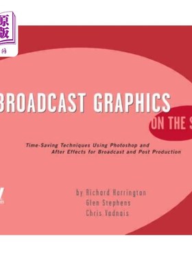 海外直订Broadcast Graphics on the Spot: Timesaving Techniques Using Photoshop and After  现场广播图形:使用P