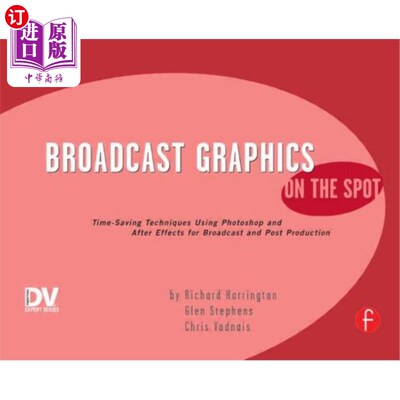 海外直订Broadcast Graphics on the Spot: Timesaving Techniques Using Photoshop and After  现场广播图形:使用P