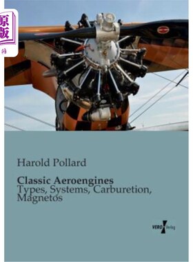 海外直订Classic Aeroengines: Types, Systems, Carburetion, Magnetos