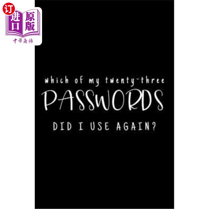 海外直订Which Of My Twenty-Three Passwords Did I Use Again?: Password Keeper - Black 我又用了23个密码中的哪个?:密码
