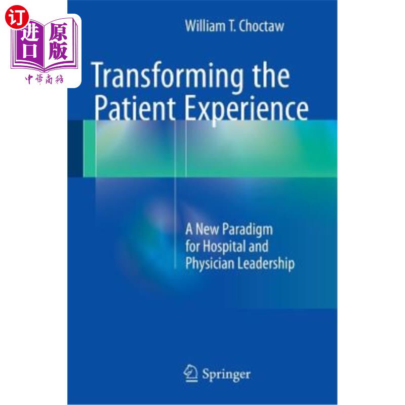 海外直订医药图书Transforming the Patient Experience: A New Paradigm for Hospital and Physician L 改变患者体验：医院
