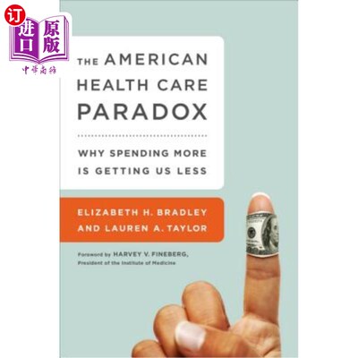 海外直订医药图书The American Health Care Paradox: Why Spending More Is Getting Us Less 美国医疗保健悖论：为什么花得