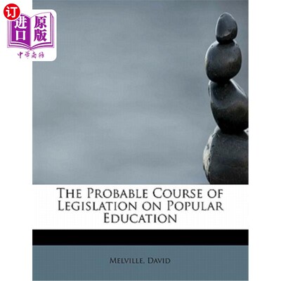 海外直订The Probable Course of Legislation on Popular Education 大众教育立法的可能过程