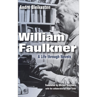 现货 William Faulkner: A Life through Novels 英文原版 威廉·福克纳：小说中的生活（精装） André Bleikasten【中商原版】