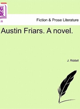 海外直订Austin Friars. a Novel. Vol. III. 奥斯汀修士。一本小说。第三卷。