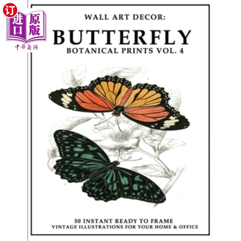 海外直订Wall Art Decor: Butterfly Botanical Prints Vol. 4: 50 Instant Ready to Frame Ill 墙面艺术装饰：蝴蝶植物印花