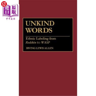 海外直订Unkind Words: Ethnic Labeling from Redskin to Wasp 不友善的话语：从红皮人到黄蜂的种族标签