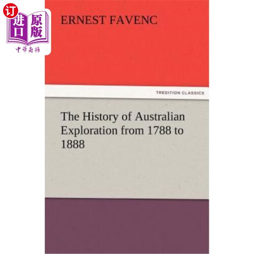 海外直订The History of Australian Exploration from 1788 to 1888 从1788年到1888年的澳大利亚探险历史