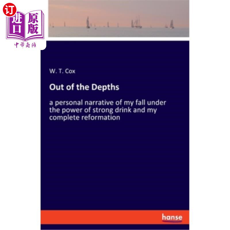 海外直订Out of the Depths: a personal narrative of my fall under the power of strong dri 《走出深渊：我在烈酒和彻底