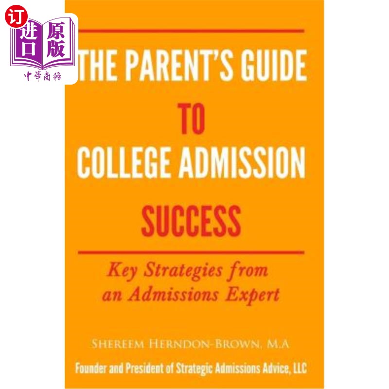 海外直订The Parent's Guide to College Admissions Success: Key Strategies from an Admissi 家长大学招生成功指南：招生