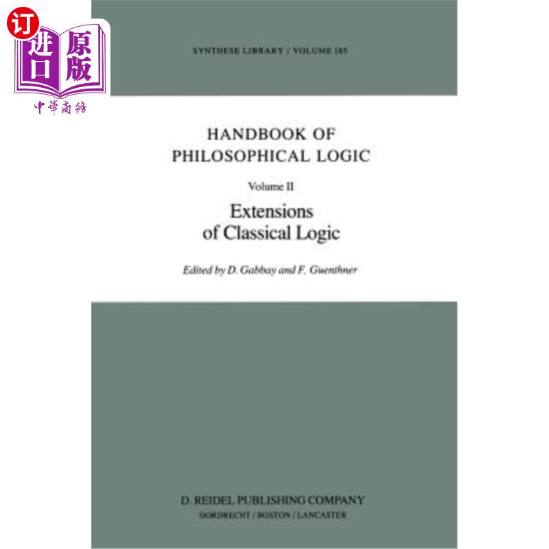 海外直订Handbook of Philosophical Logic: Volume II: Extensions of Classical Logic 哲学逻辑手册:第二卷:经典逻辑的扩