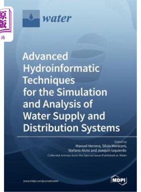 海外直订Advanced Hydroinformatic Techniques for the Simulation and Analysis of Water Sup 供水和配水系统模拟和分析的