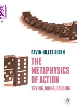 海外直订The Metaphysics of Action: Trying, Doing, Causing 行动的玄学:尝试，行动，造成