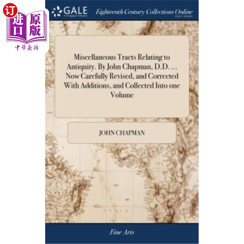 海外直订Miscellaneous Tracts Relating to Antiquity. By John Chapman, D.D. ... Now Carefu 与古代有关的各种小册子。作
