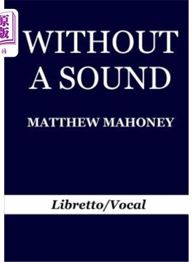 海外直订Without A Sound: Libretto/Vocal 无声唱词