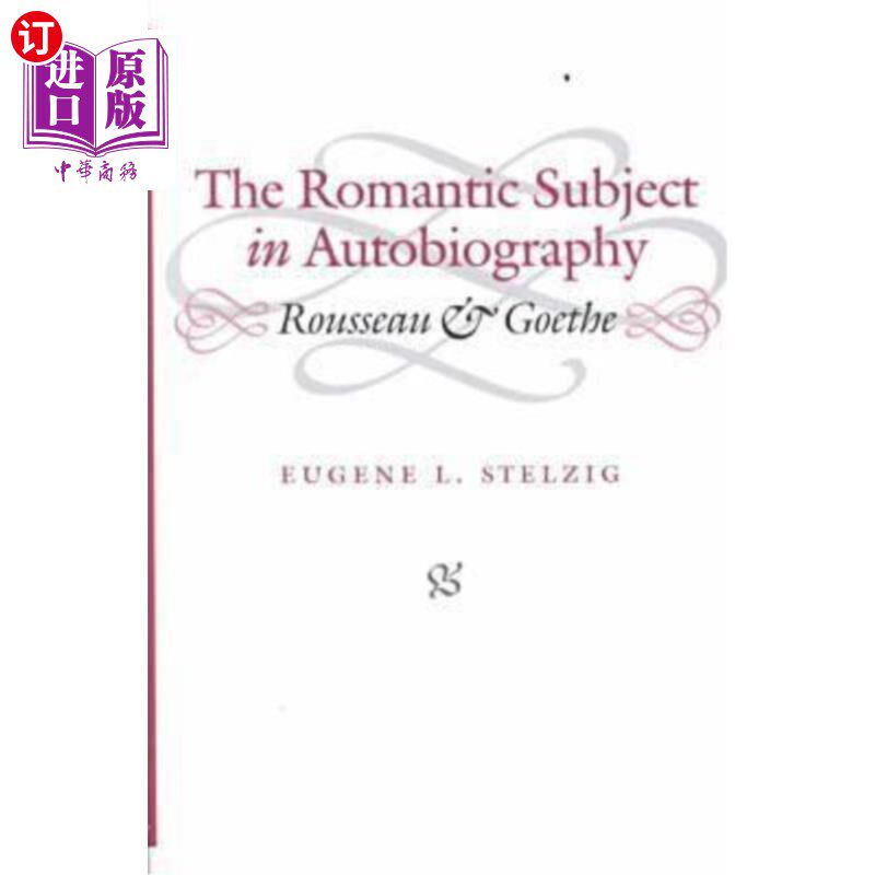 海外直订The Romantic Subject in Autobiography: Rousseau and Goethe 《自传》中的浪漫主义主题:卢梭与歌德