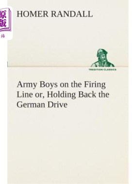 海外直订Army Boys on the Firing Line or, Holding Back the German Drive 士兵们在射击线上，或是在阻止德军的进攻