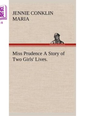 海外直订Miss Prudence a Story of Two Girls' Lives. 普律当丝小姐两个女孩的故事。