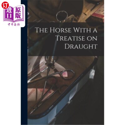 海外直订医药图书The Horse With a Treatise on Draught 《马与水论》