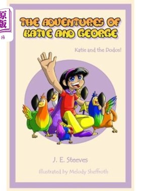 海外直订The Adventures of Katie and George: Katie and the Dodos 凯蒂和乔治历险记：凯蒂和渡渡鸟