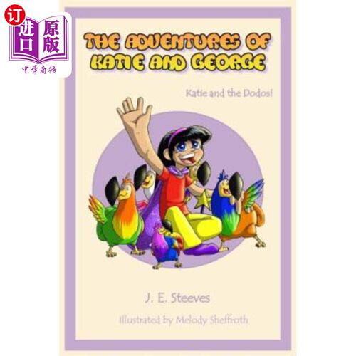 海外直订The Adventures of Katie and George: Katie and the Dodos 凯蒂和乔治历险记：凯蒂和渡渡鸟