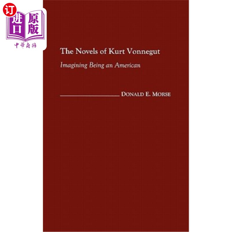 海外直订The Novels of Kurt Vonnegut: Imagining Being an American 库尔特·冯内古特的小说:想象自己是一个美国人