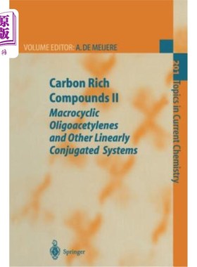 海外直订Carbon Rich Compounds II: Macrocyclic Oligoacetylenes and Other Linearly Conjuga 富碳化合物Ⅱ：大环低聚乙酰