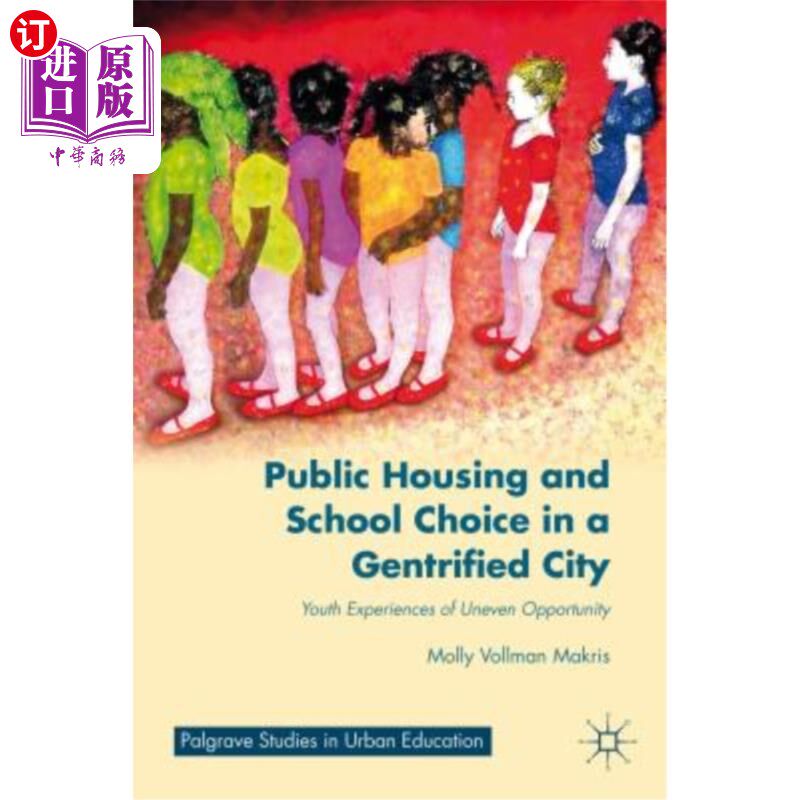海外直订Public Housing and School Choice in a Gentrified City: Youth Experiences of Unev 高士化城市的公共住房与择校