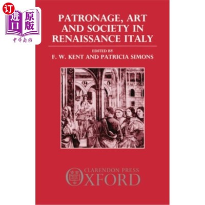 海外直订Patronage, Art, and Society in Renaissance Italy 意大利文艺复兴时期的赞助、艺术和社会